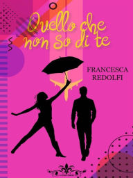 Title: Quello che non so di te (Collana Literary Romance), Author: Francesca Redolfi