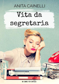 Title: Vita da Segretaria, Author: Anita Cainelli