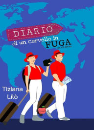 Title: Diario di un cervello in fuga: Nel XXI secolo, Author: Tiziana Lilò