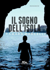Title: Il sogno dell'isola, Author: Tamara Marcelli