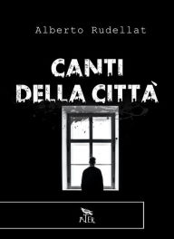 Title: Canti della città, Author: Alberto Rudellat