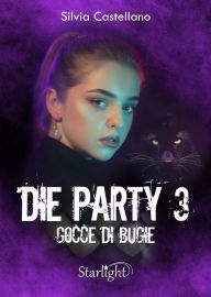 Title: Die Party 3 - Gocce di bugie, Author: Silvia Castellano