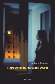 Title: L'ospite indesiderata, Author: Barbara Romano