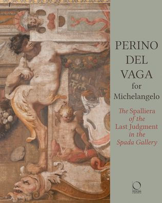 Perino del Vaga for Michelangelo: The Spalliera of the Last Judgment in the Spada Gallery