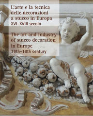 Title: The Art and Industry of Stucco Decoration in Europe: 