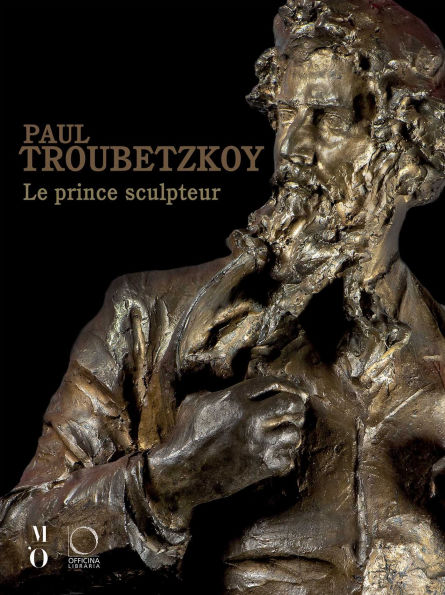 Paul Troubetzkoy: Le prince sculpetur