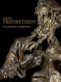 Paul Troubetzkoy: Le prince sculpetur