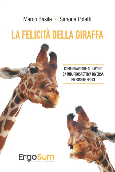 La felicità della giraffa: Come guardare al lavoro da una prospettiva diversa ed essere felici