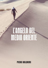 Title: L'angelo del Medio Oriente, Author: Piero Boldrini