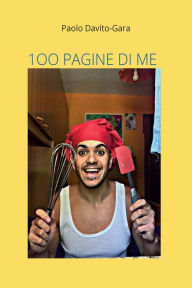 Title: 100 pagine di me, Author: Paolo Davito-Gara