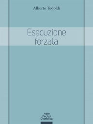 Title: Esecuzione forzata, Author: Alberto Tedoldi