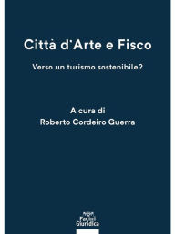 Title: Città d'arte e fisco: Verso un turismo sostenibile?, Author: Roberto Cordeiro Guerra