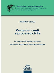 Title: Corte dei conti e processo civile: Le regole del giusto processo nell'unità funzionale della giurisdizione, Author: Massimo Cirulli