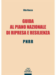 Title: Guida al piano nazionale di ripresa e resilienza - PNRR, Author: Vito Vacca