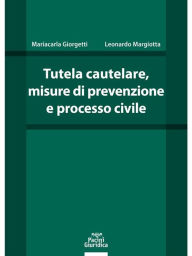 Title: Tutela cautelare, misure di prevenzione e processo civile, Author: Mariacarla Giorgetti