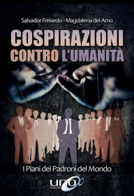 Title: Cospirazioni contro l'Umanità: I Piani dei Padroni del Mondo, Author: Salvador Freixedo