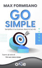 Go Simple: Semplifica il tuo business, libera la tua vita!