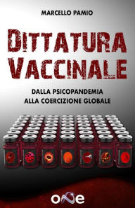 Title: Dittatura Vaccinale: Dalla psicopandemia alla coercizione globale, Author: Marcello Pamio