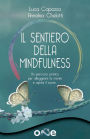 Il sentiero della Mindfulness: Un percorso pratico per alleggerire la mente e aprire il cuore