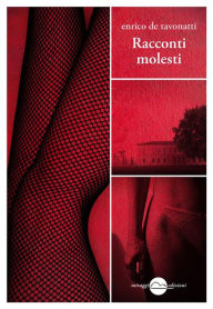 Title: Racconti molesti, Author: Enrico De Tavonatti