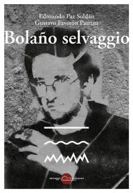 Title: Bolaño selvaggio, Author: Edmundo Paz Soldán