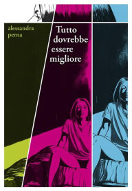 Title: Tutto-dovrebbe-essere-migliore, Author: Alessandra Perna