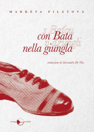 Title: Con Bata nella giungla, Author: Markéta Pilátová