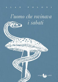 Title: L'uomo che rovinava i sabati, Author: Alan Poloni