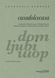 Title: Casadolcecasa, Author: Antonella Bukovaz