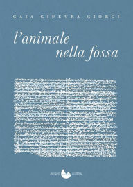 Title: L'animale nella fossa, Author: Giorgi Gaia Ginevra