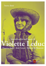 Title: Intertestualità nell'opera di Violette Leduc: Maurice Sachs - Jean Genet - Simone de Beauvoir, Author: Luana Doni