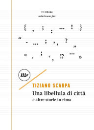 Title: Una libellula di città: e altre storie in rima, Author: Tiziano Scarpa