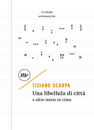 Title: Una libellula di citt : e altre storie in rima, Author: Tiziano Scarpa