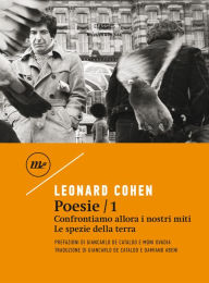 Title: Poesie / 1: Confrontiamo allora i nostri miti - Le spezie della terra, Author: Leonard Cohen