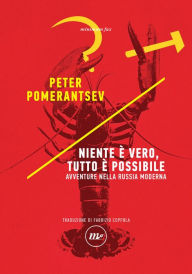 Title: Niente è vero, tutto è possibile: Avventure nella Russia moderna, Author: Peter Pomerantsev