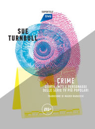 Title: Crime: Storia, miti e personaggi delle serie tv più popolari, Author: Sue Turnbull