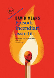 Title: Episodi incendiari assortiti, Author: David Means