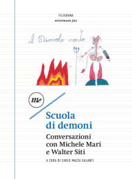 Title: Scuola di demoni: Conversazioni con Michele Mari e Walter Siti, Author: Carlo Mazza Galanti