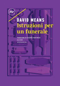 Title: Istruzioni per un funerale, Author: David Means