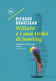 Title: Willard e i suoi trofei di bowling, Author: Richard Brautigan