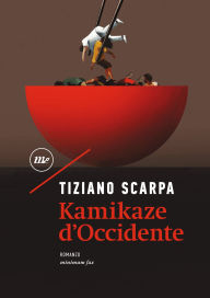 Title: Kamikaze d'Occidente, Author: Tiziano Scarpa
