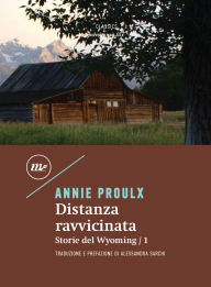 Title: Distanza ravvicinata: Storie del Wyoming / 1, Author: Annie Proulx