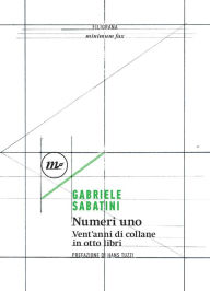 Title: Numeri uno: Vent'anni di collane in otto libri, Author: Gabriele Sabatini
