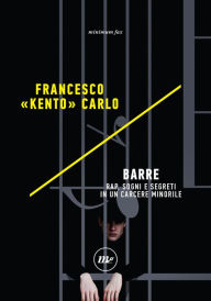 Title: Barre: Rap, sogni e segreti in un carcere minorile, Author: Francesco 