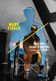 Title: Schermi, sogni e spettri: Cinema e televisione. K-punk/2, Author: Mark Fisher