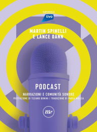 Title: Podcast: Narrazioni e comunità sonore, Author: Martin Spinelli