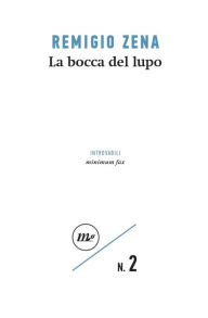 Title: La bocca del lupo, Author: Remigio Zena