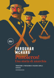 Title: Pistoleros!: Una storia di anarchia, Author: Farquhar McHarg