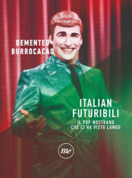 Title: Italian futuribili: Il pop nostrano che ci ha visto lungo, Author: Demented Burrocacao