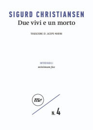 Title: Due vivi e un morto, Author: Sigurd Christiansen